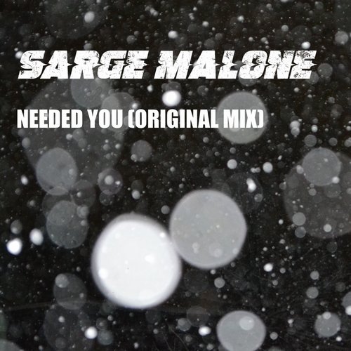 Sarge Malone - Needed you (original mix) [196865276091]